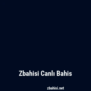 Zbahisi Canlı Bahis