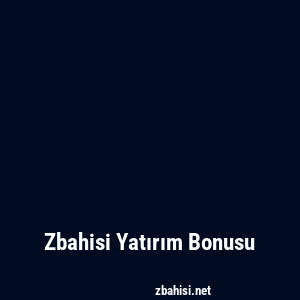 Zbahisi Yatırım Bonusu